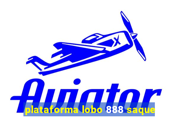 plataforma lobo 888 saque